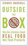 Image de Outside the Box: Why Our Children Need Real Food, Not Food Products