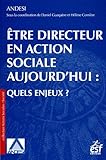 Etre directeur en action sociale aujourd'hui : quels enjeux?