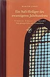 Ein Sufi-Heiliger des zwanzigsten Jahrhunderts: Scheich Ahmad al-Alawi. Sein geistiges Erbe und Vermächtnis by 