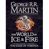 The World of Ice and Fire: The Untold History of Westeros and the Game of Thrones