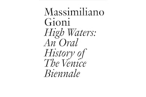 High Waters: An Oral History of The Venice Biennale