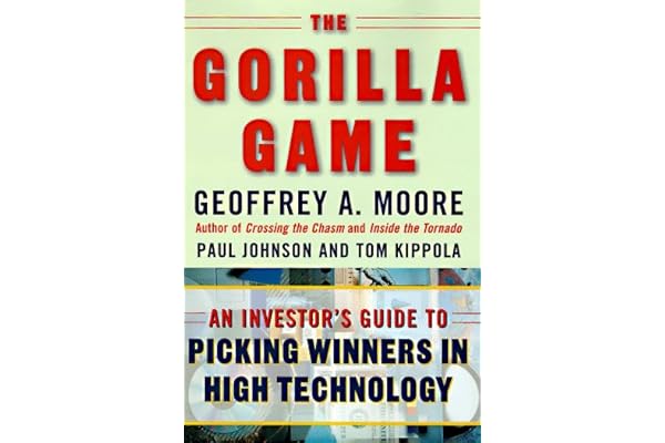 The Gorilla Game: An Investor's Guide to Picking Winners in High Technology
