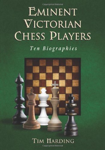 Download Eminent Victorian Chess Players: Ten Biographies