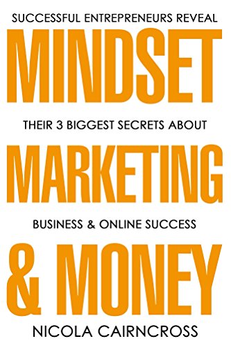 Mindset, Marketing & Money: Successful Entrepreneurs (English Edition) Mindset, Marketing & Money: Successful Entrepreneurs (English Edition)