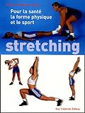 Stretching : Pour la santé, le Fitness et le sport
