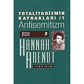 Totalitarizmin Kaynakları 1 Antisemitizm: Se&ccedil;me Eserler 3
