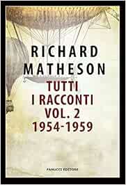 Richard Matheson - Tutti i racconti 02. (1954 - 1959)