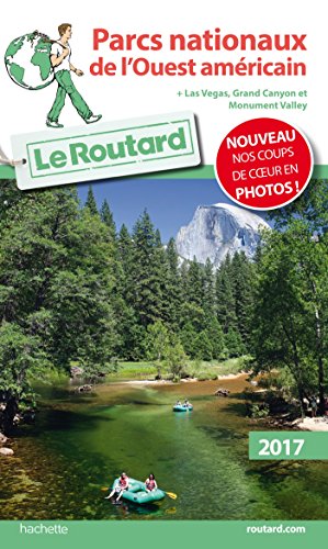 Guide du Routard Parcs nationaux de l'Ouest américain 2017: + Las Vegas, Grand Canyon et Monument Valley Guide du Routard Parcs nationaux de l'Ouest américain 2017: + Las Vegas, Grand Canyon et Monument Valley