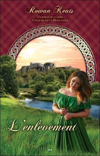L'enlèvement - Conquise par un Highlander Tome 2 francais L'enlèvement - Conquise par un Highlander Tome 2 francais