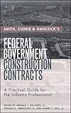 Image de Smith, Currie & Hancock's Federal Government Construction Contracts: A Practical Guide for the Industry Professional