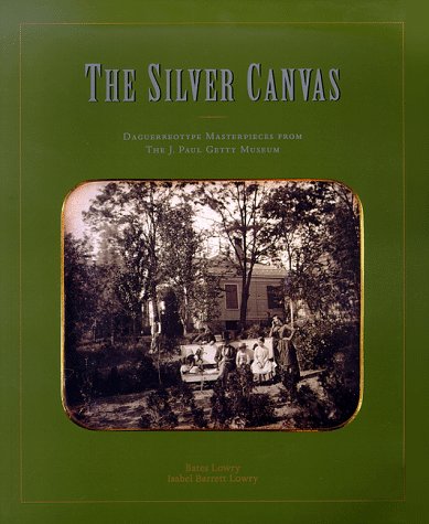 The Silver Canvas: Daguerreotypes Masterpieces from the J. Paul Getty Museum livre