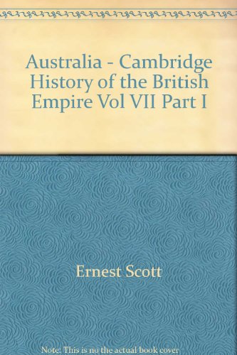 Australia - Cambridge History of the British Empire Vol VII Part I