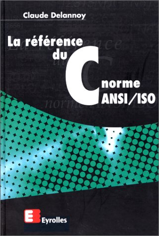 La référence du C norme ANSI-ISO La référence du C norme ANSI-ISO
