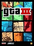 GTA III: GTA III - Grand Theft Auto. Das offizielle Buch by 