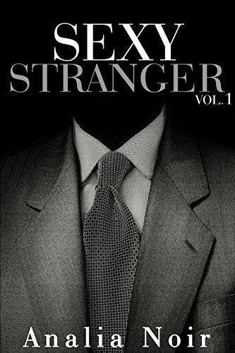 SEXY STRANGER: Et vous, l'auriez-vous suivi ? (Vol. 1): (Nouvelle Érotique, Amour avec un inconnu, Tabou, Première Fois, Interdit) en ligne