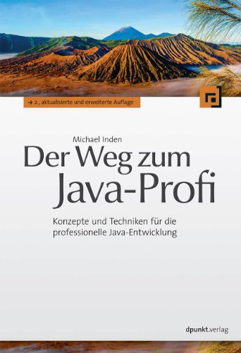 Download Der Weg zum Java-Profi: Konzepte und Techniken für die professionelle Java-Entwicklung Download Der Weg zum Java-Profi: Konzepte und Techniken für die professionelle Java-Entwicklung
