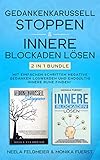 Gedankenkarussell stoppen & Innere Blockaden lösen: 2 in 1 Bundle - Mit einfachen Schritten negative Gedanken loswerden und endgültig innere Ruhe finden! by 