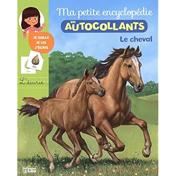 Ma Petite Encyclopédie en Autocollants: le cheval - De 5 à 8 ans
