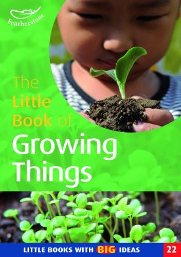 The Little Book of Growing Things: Little Books with Big Ideas: No. 22