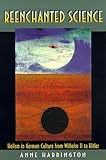 Reenchanted Science: Holism in German Culture from Wilhelm II to Hitler by 
