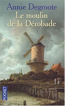 Le moulin de la Dérobade par Degroote