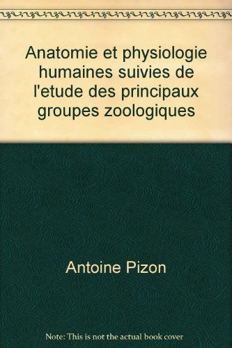 Anatomie et physiologie humaines suivies de l'étude des principaux groupes zoologiques - 3ème édition revue corrigée et augmentée - avec 535 figures dont 64 en couleurs francais Anatomie et physiologie humaines suivies de l'étude des principaux groupes zoologiques - 3ème édition revue corrigée et augmentée - avec 535 figures dont 64 en couleurs francais