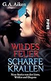 Wildes Feuer, scharfe Krallen: Neue Stories von den Lions, Wölfen und Dragons by 