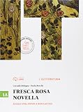 Fresca rosa novella. Vol. 1A: Dallo Stil novo a Boccaccio. Per le Scuole superiori. Con e-book. Con espansione online