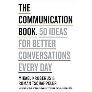 The Communication Book : 44 Ideas for Better Communications Every Day