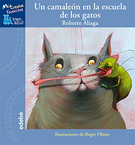 UN CAMALEÓN EN LA ESCUELA DE LOS GATOS (Tren azul: Mis cuentos favoritos)