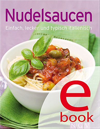 Download Nudelsaucen: Unsere 100 besten Rezepte in einem Kochbuch Download Nudelsaucen: Unsere 100 besten Rezepte in einem Kochbuch