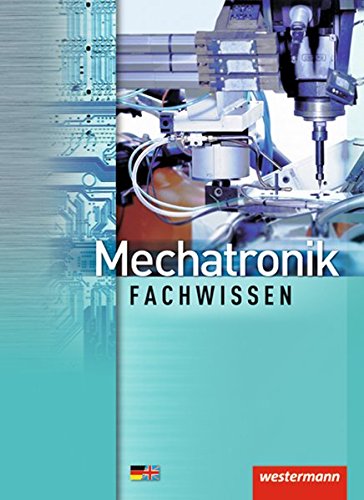 Mechatronik Fachwissen: Schülerband, 2. Auflage, 2012 (Mechatronik nach Lernfeldern, Band 3)