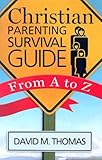 Image de Christian Parenting Survival Guide: From A to Z