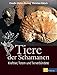 Tiere der Schamanen: Krafttiere, Totem und Tierverbündete by 