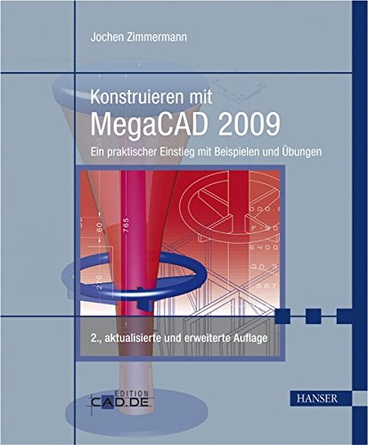 Konstruieren mit MegaCAD 2009: Ein praktischer Einstieg mit Beispielen und Übungen Buchen