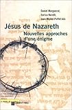 Jésus de Nazareth : Nouvelles approches d'une énigme