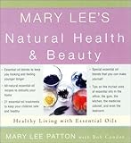 Image de Mary Lee's Natural Health and Beauty: Healthy Living With Essential Oils