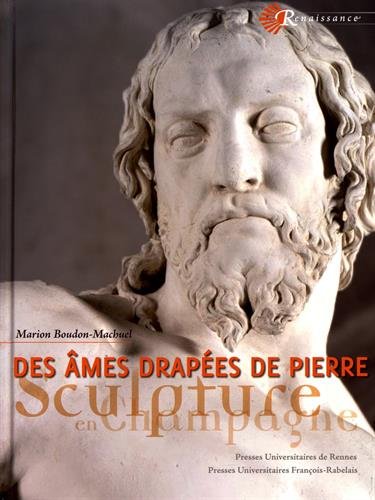 Download Des âmes drapées de pierre: La sculpture en Champagne à la Renaissance Download Des âmes drapées de pierre: La sculpture en Champagne à la Renaissance