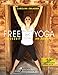 FREE YOGA Jederzeit an jedem Ort - 50 Yoga-Routinen ohne Matte by 
