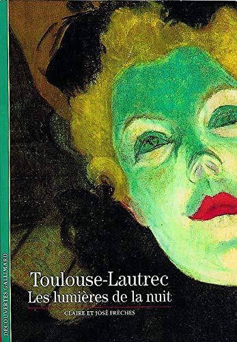 Toulouse Lautrec : Les lumières de la nuit Toulouse Lautrec : Les lumières de la nuit