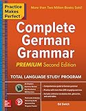 Practice Makes Perfect: Complete German Grammar, Premium Edition by Ed Swick
