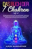 Das Buch der 7 Chakren: Wie man mit Meditation, Yoga, TCM - und Ayurveda - Ernährung sich selbst heilen und das Selbstwertgefühl stärken kann | inklusive gratis ayurveda & vegan online Kochbuch by 