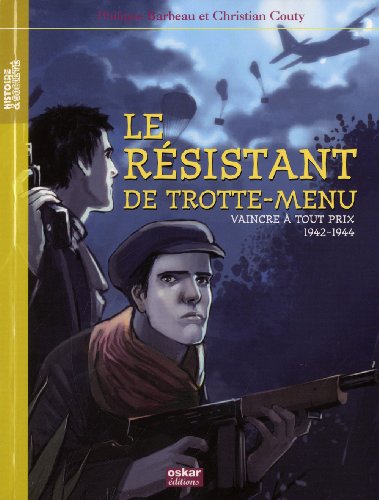 Le  résistant de trotte-menu : Vaincre à tout prix. 1942-1944