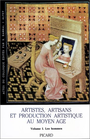 Download Artistes, artisans et production artistique au Moyen Âge. Les hommes, volume 1
