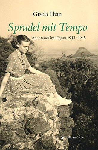 Preisvergleich Produktbild Sprudel mit Tempo: Abenteuer im Hegau 1943-1945