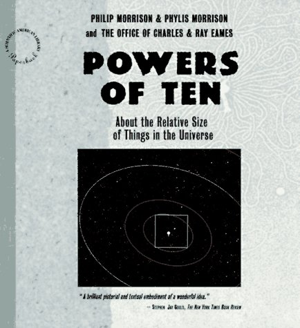 Powers of Ten: About the Relative Size of the Universe ("Scientific American" Library)