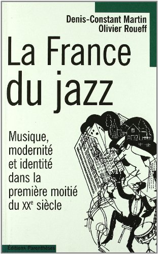 Télécharger La France du jazz : Musique modernité et identité dans la première moitié du XXe siècle Livre eBook France