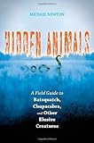 Image de Hidden Animals: A Field Guide to Batsquatch, Chupacabra, and Other Elusive Creatures