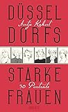 Düsseldorfs starke Frauen: 30 Porträts by 