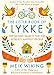 The Little Book of Lykke: The Danish Search for the World's Happiest People by Meik Wiking